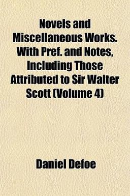 Novels and Miscellaneous Works with Pref and Notes, Including Those Attributed to Sir Walter Scott