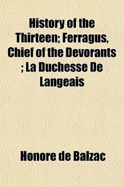 History of the Thirteen; Ferragus, Chief of the Devorants; la Duchesse de Langeais