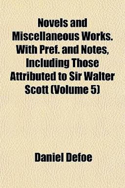 Novels and Miscellaneous Works with Pref and Notes, Including Those Attributed to Sir Walter Scott