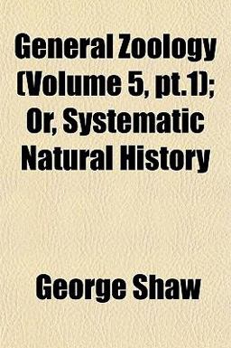 General Zoology; or, Systematic Natural History