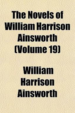 The Novels of William Harrison Ainsworth