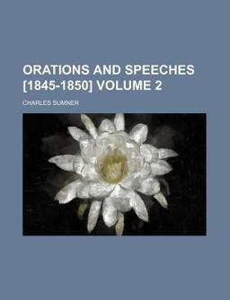 Orations and Speeches [1845-1850]