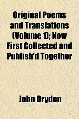 Original Poems and Translations; Now First Collected and Publish'D Together