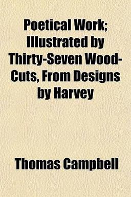Poetical Work; Illustrated by Thirty-Seven Wood-Cuts, from Designs by Harvey