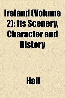 Ireland; Its Scenery, Character and History