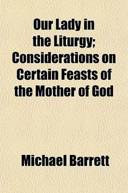 Our Lady in the Liturgy; Considerations on Certain Feasts of the Mother of God