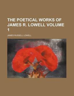The Poetical Works of James R Lowell