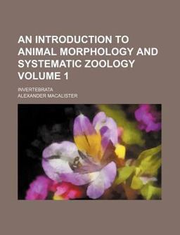 An Introduction to Animal Morphology and Systematic Zoology
