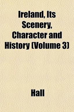 Ireland, Its Scenery, Character and History