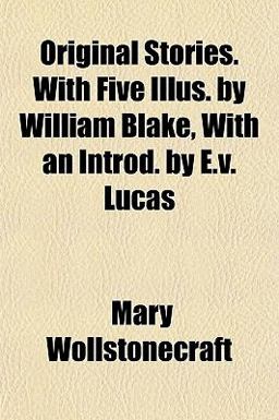 Original Stories with Five Illus by William Blake, with an Introd by E V Lucas