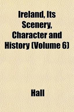 Ireland, Its Scenery, Character and History