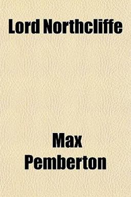 Lord Northcliffe Lord Northcliffe