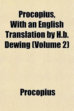 Procopius, with an English Translation by H B Dewing