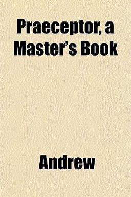 Praeceptor, a Master's Book