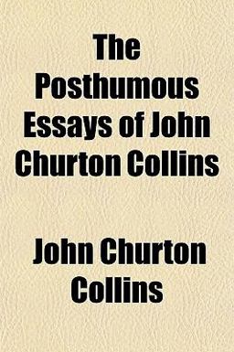 The Posthumous Essays of John Churton Collins