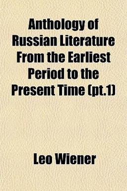 Anthology of Russian Literature from the Earliest Period to the Present Time
