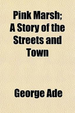 Pink Marsh; a Story of the Streets and Town