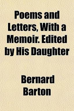 Poems and Letters, with a Memoir Edited by His Daughter