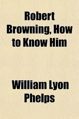 Robert Browning, How to Know Him