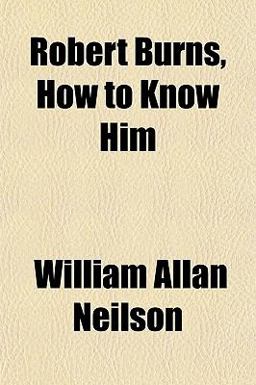 Robert Burns, How to Know Him