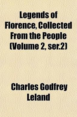 Legends of Florence, Collected from the People Legends of Florence, Collected from the People