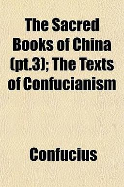 The Sacred Books of China; the Texts of Confucianism
