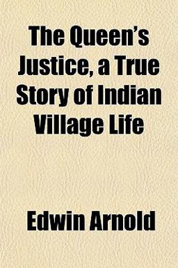 The Queen's Justice, a True Story of Indian Village Life