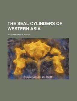 The Seal Cylinders of Western Asi The Seal Cylinders of Western Asi