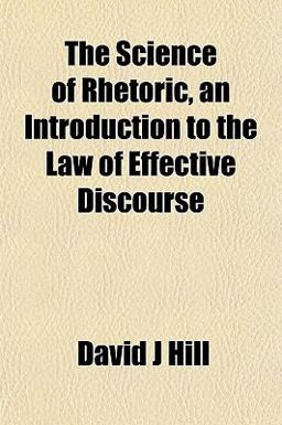 The Science of Rhetoric, an Introduction to the Law of Effective Discourse