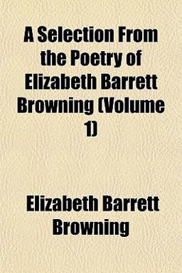 A Selection from the Poetry of Elizabeth Barrett Browning