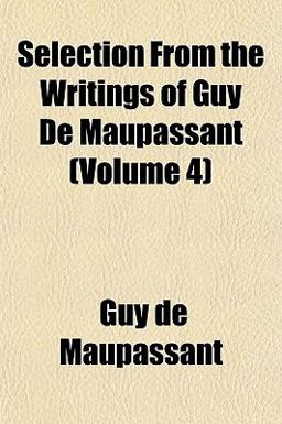Selection from the Writings of Guy de Maupassant