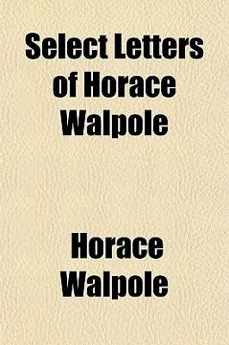 Select Letters of Horace Walpole