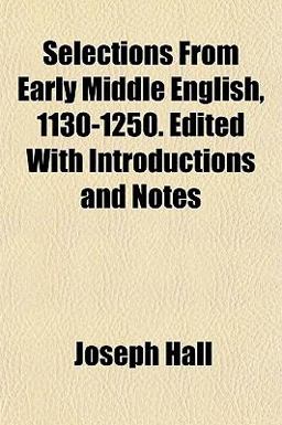 Selections from Early Middle English, 1130-1250 Edited with Introductions and Notes