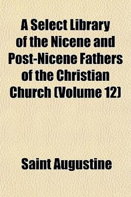 A Select Library of the Nicene and Post-Nicene Fathers of the Christian Church