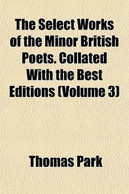 The Select Works of the Minor British Poets Collated with the Best Editions