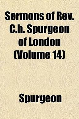 Sermons of Rev C H Spurgeon of London