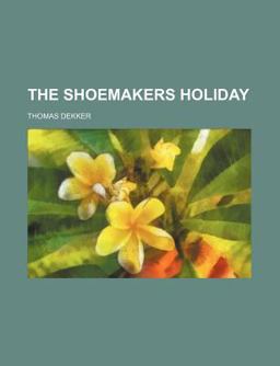 The Shoemakers Holiday