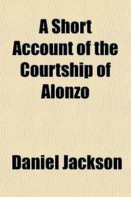 A Short Account of the Courtship of Alonzo