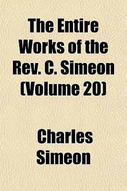 The Entire Works of the Rev C Simeon