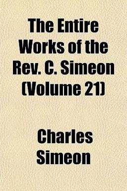 The Entire Works of the Rev C Simeon