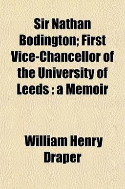 Sir Nathan Bodington; First Vice-Chancellor of the University of Leeds