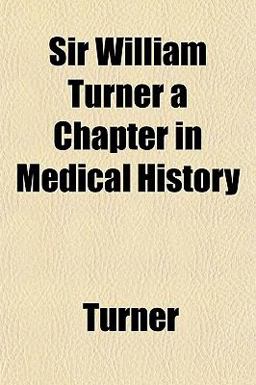 Sir William Turner a Chapter in Medical History
