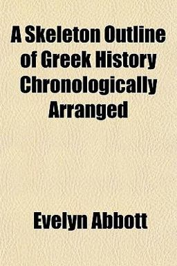 A Skeleton Outline of Greek History Chronologically Arranged