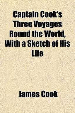 Captain Cook's Three Voyages Round the World, with a Sketch of His Life