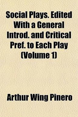 Social Plays Edited with a General Introd and Critical Pref to Each Play
