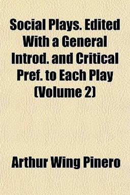 Social Plays Edited with a General Introd and Critical Pref to Each Play