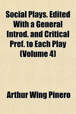 Social Plays Edited with a General Introd and Critical Pref to Each Play