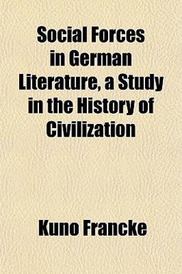 Social Forces in German Literature, a Study in the History of Civilization