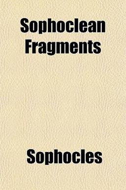 Sophoclean Fragments
