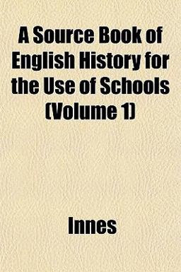 A Source Book of English History for the Use of Schools